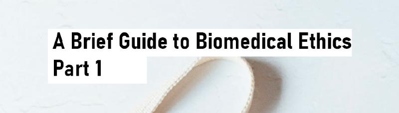 Featured image of post A Brief Guide to Biomedical Ethics - Part 1
