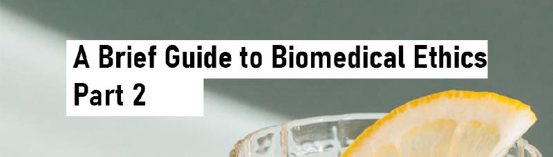 Featured image of post A Brief Guide to Biomedical Ethics - Part 2